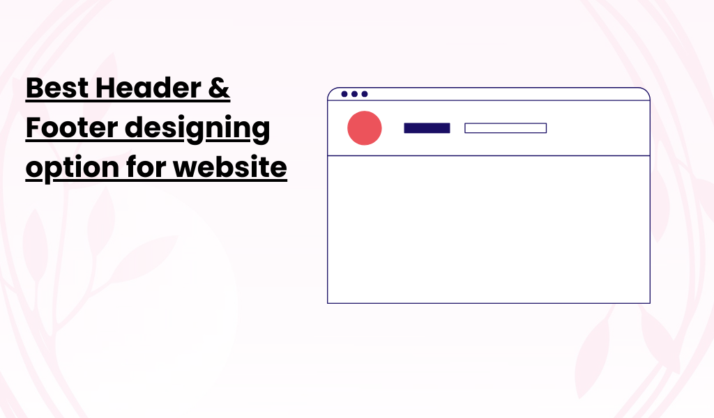 Best Header & Footer designing option for website