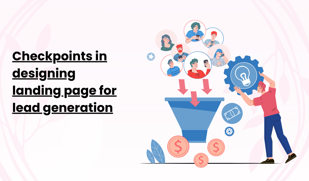 Checkpoints in designing landing page for lead generation